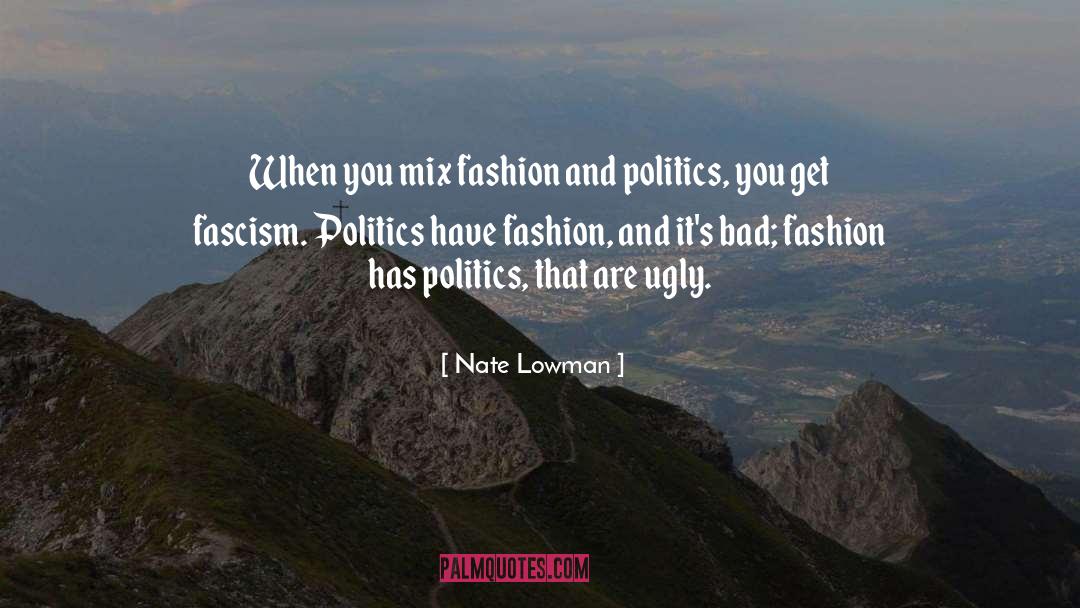 Nate Lowman Quotes: When you mix fashion and