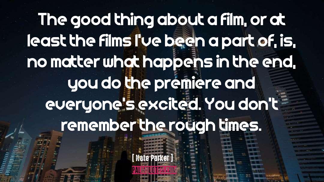 Nate Parker Quotes: The good thing about a