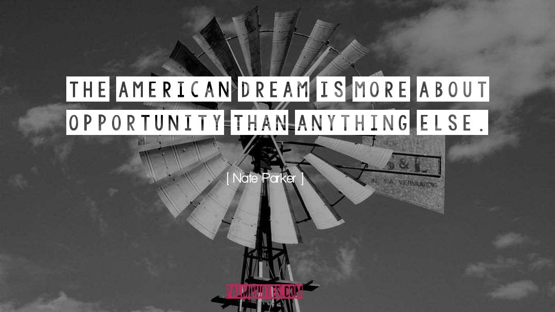 Nate Parker Quotes: The American dream is more