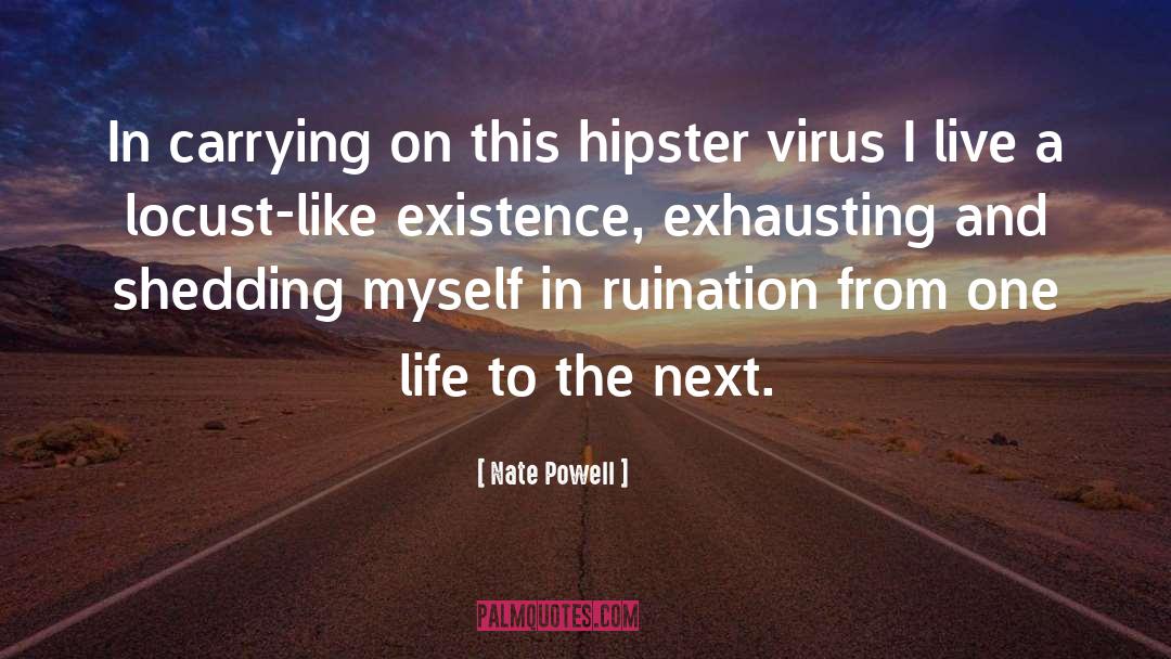 Nate Powell Quotes: In carrying on this hipster