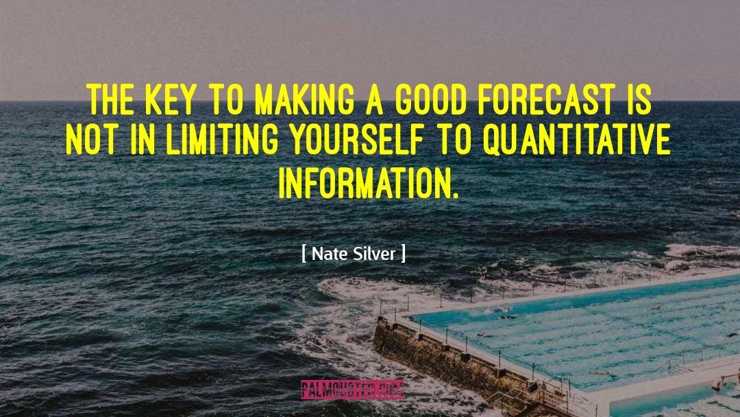 Nate Silver Quotes: The key to making a