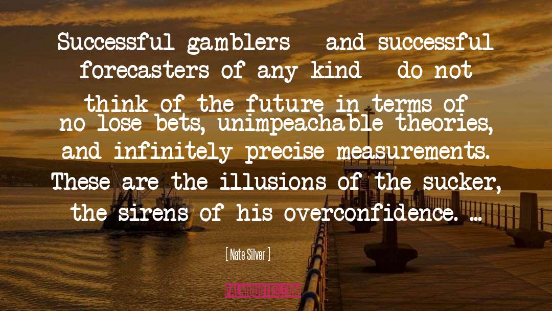 Nate Silver Quotes: Successful gamblers - and successful