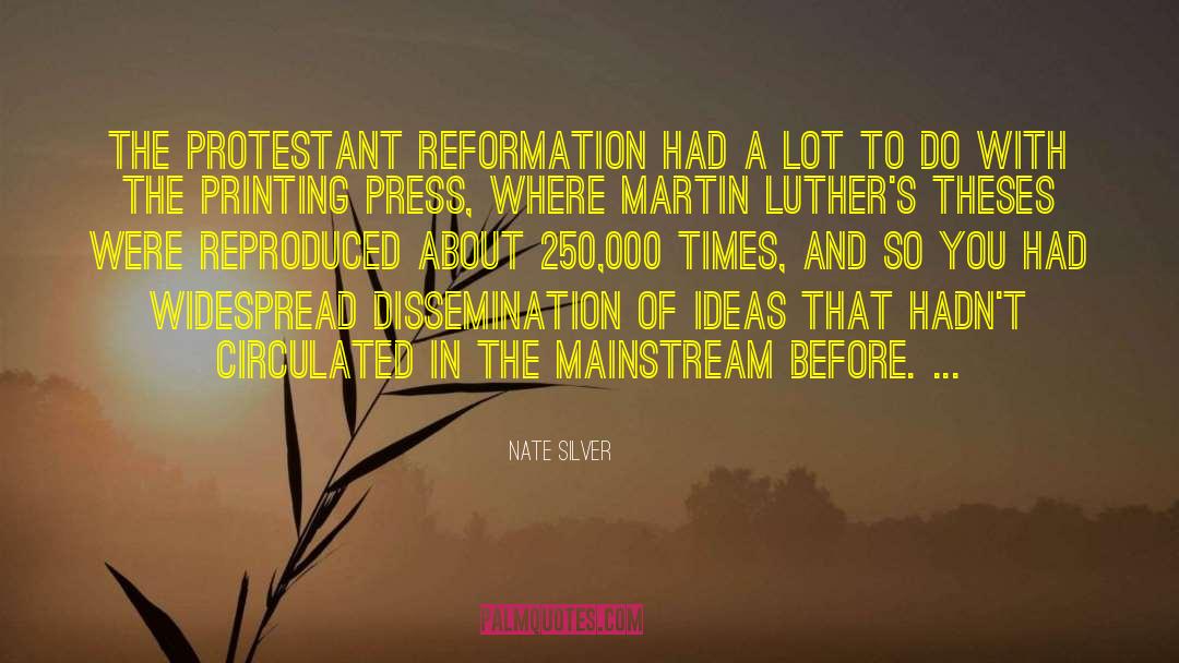 Nate Silver Quotes: The Protestant Reformation had a