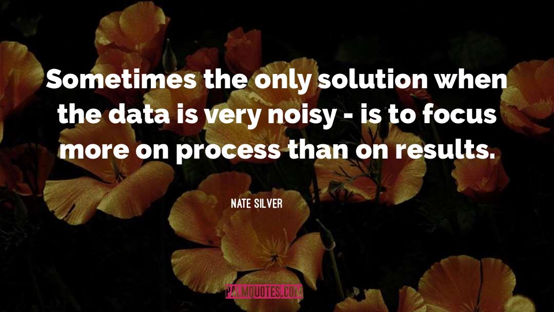 Nate Silver Quotes: Sometimes the only solution when