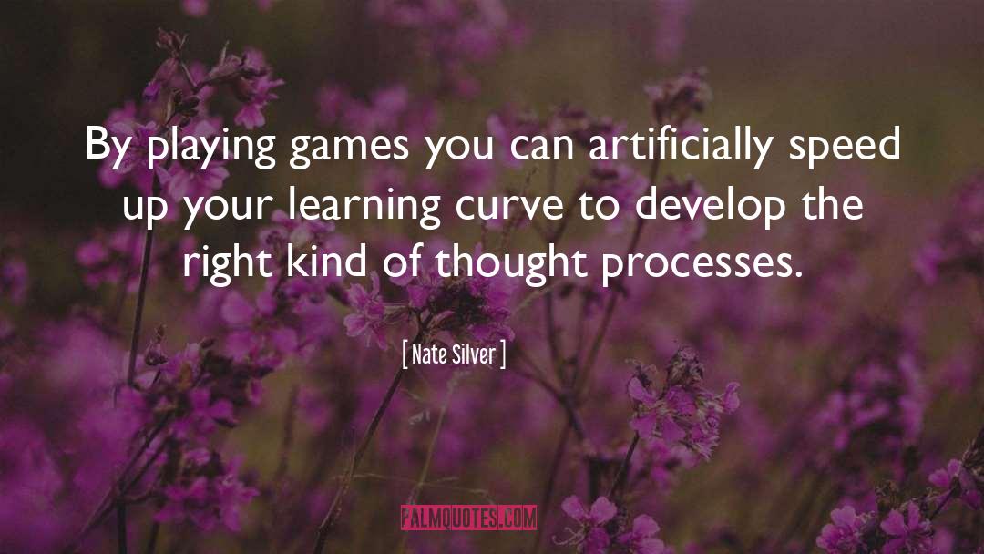 Nate Silver Quotes: By playing games you can