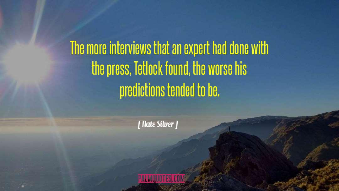 Nate Silver Quotes: The more interviews that an