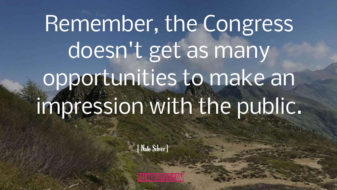 Nate Silver Quotes: Remember, the Congress doesn't get