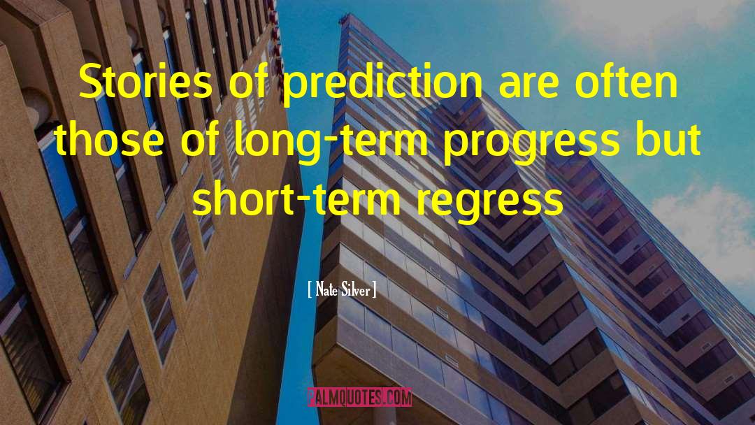 Nate Silver Quotes: Stories of prediction are often