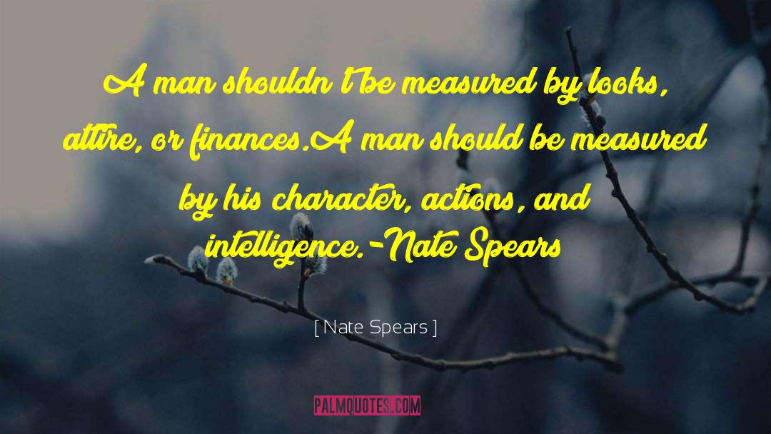 Nate Spears Quotes: A man shouldn't be measured