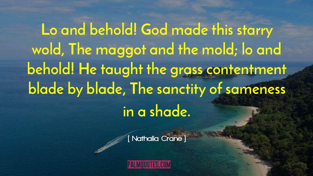 Nathalia Crane Quotes: Lo and behold! God made