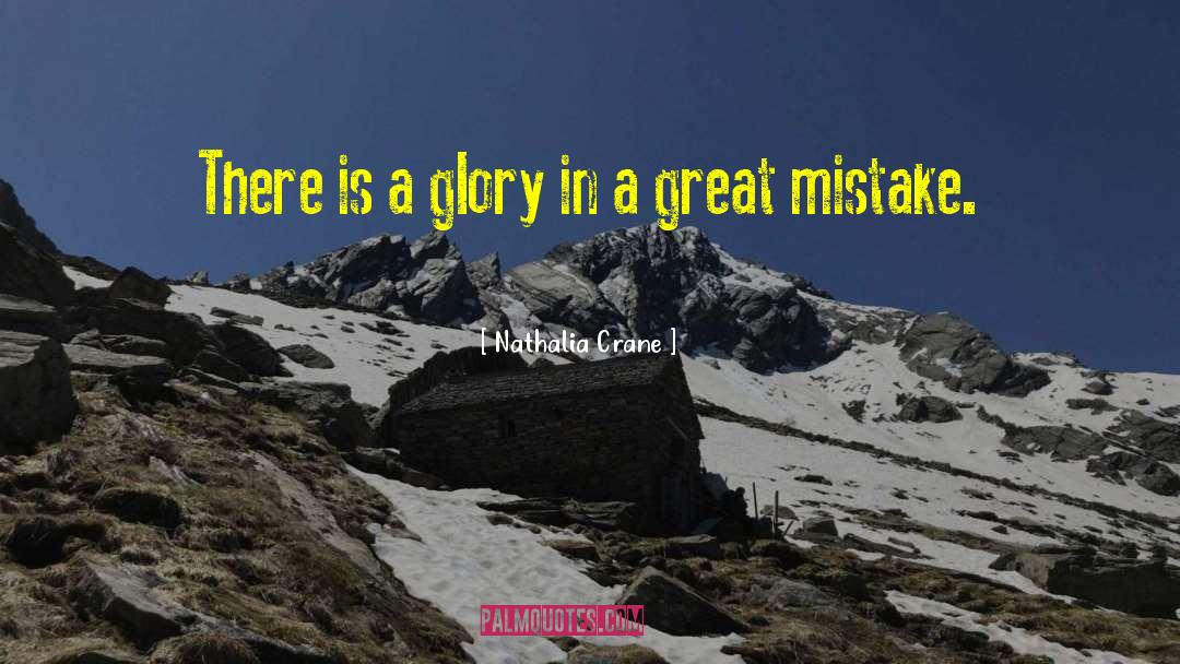 Nathalia Crane Quotes: There is a glory in