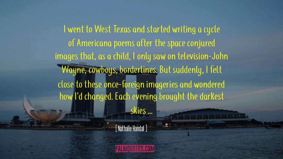 Nathalie Handal Quotes: I went to West Texas