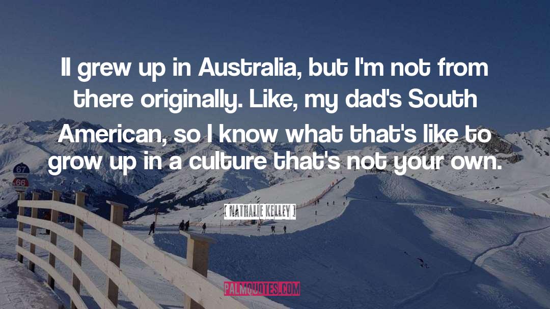 Nathalie Kelley Quotes: II grew up in Australia,