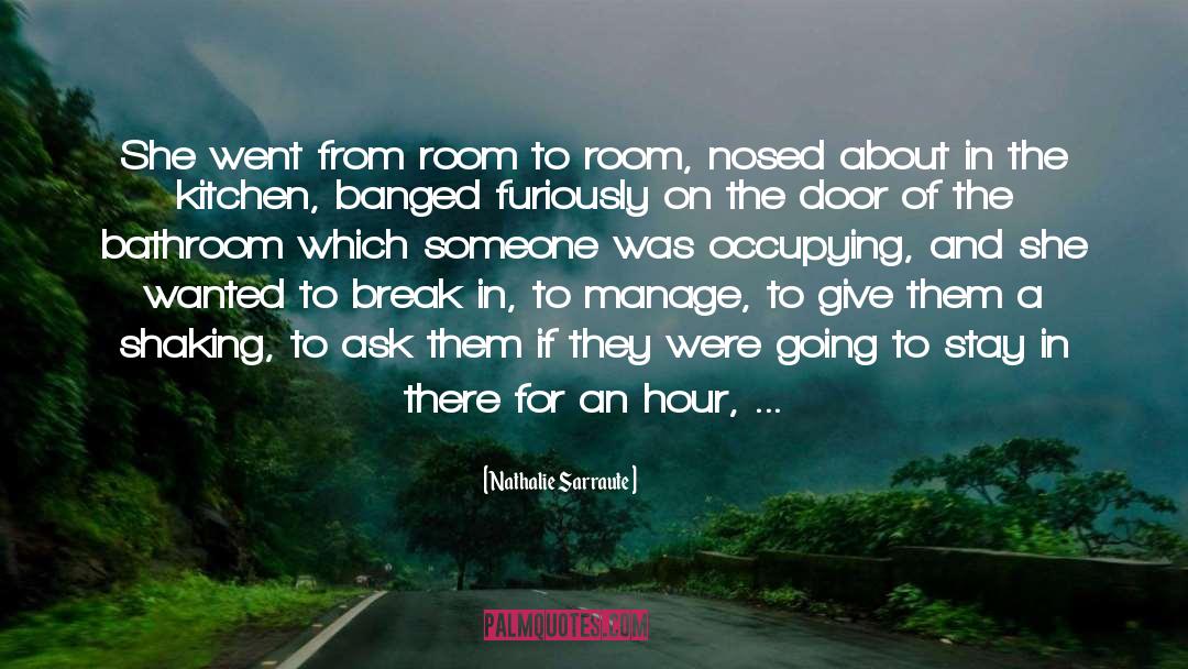 Nathalie Sarraute Quotes: She went from room to