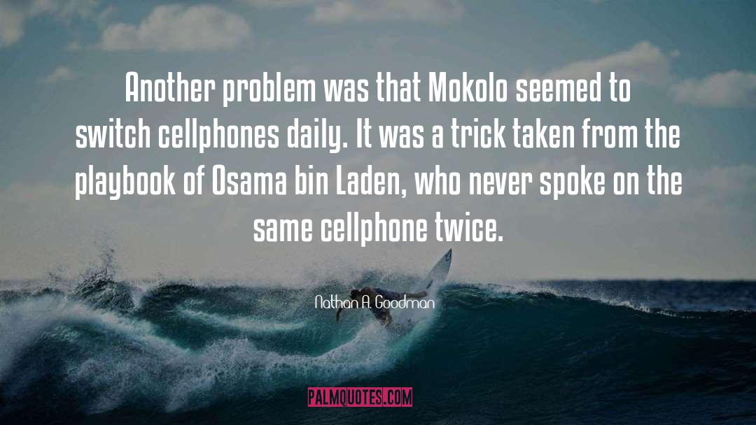 Nathan A. Goodman Quotes: Another problem was that Mokolo