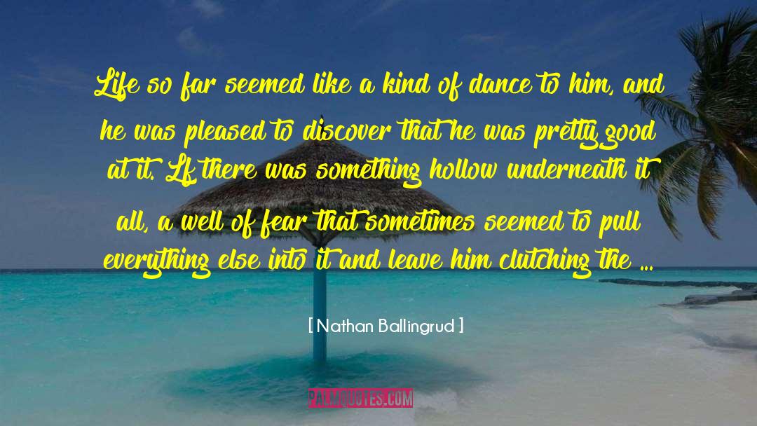 Nathan Ballingrud Quotes: Life so far seemed like