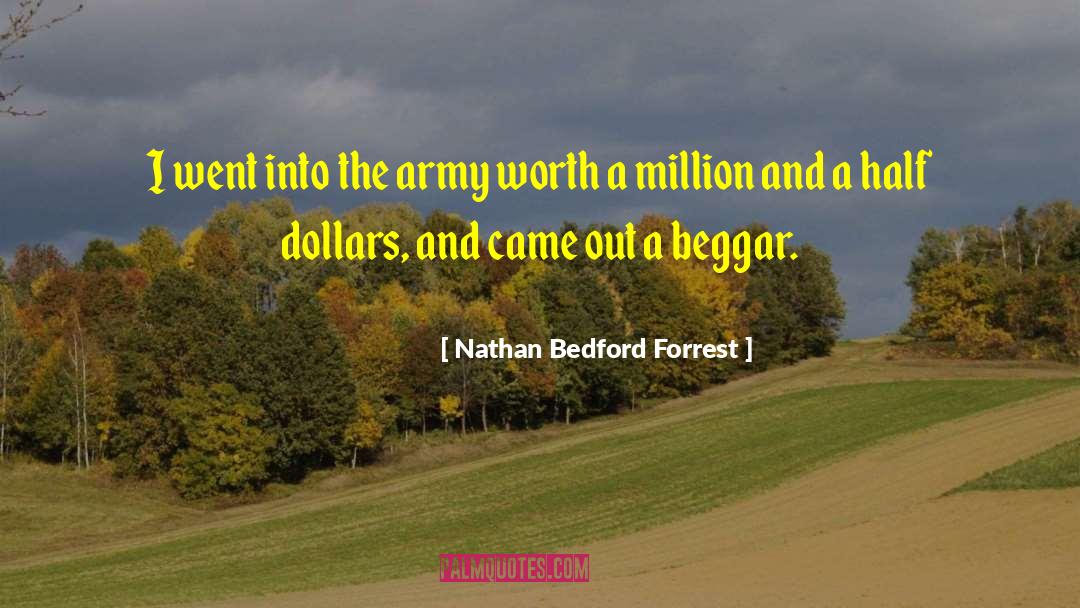 Nathan Bedford Forrest Quotes: I went into the army