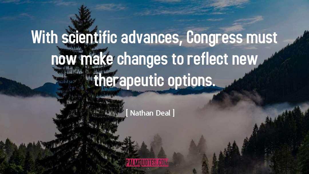 Nathan Deal Quotes: With scientific advances, Congress must