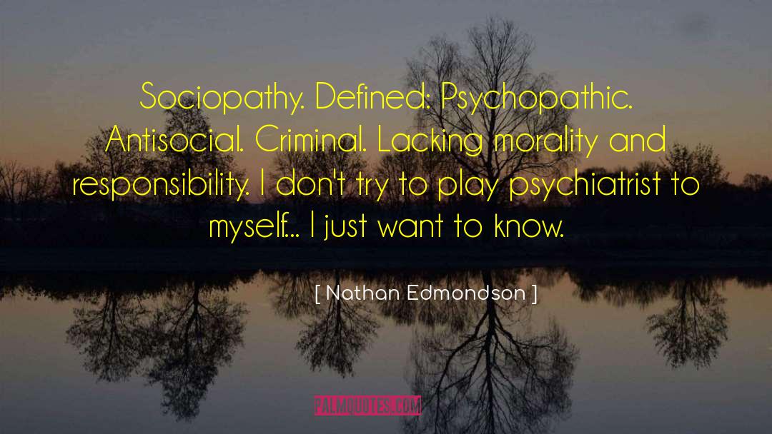 Nathan Edmondson Quotes: Sociopathy. Defined: Psychopathic. Antisocial. Criminal.