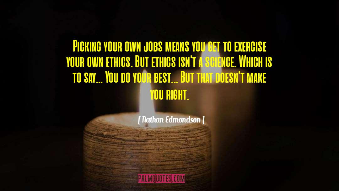 Nathan Edmondson Quotes: Picking your own jobs means