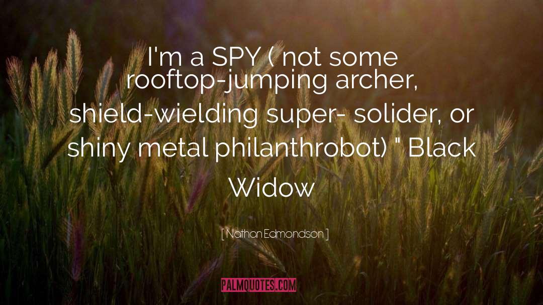 Nathan Edmondson Quotes: I'm a SPY ( not