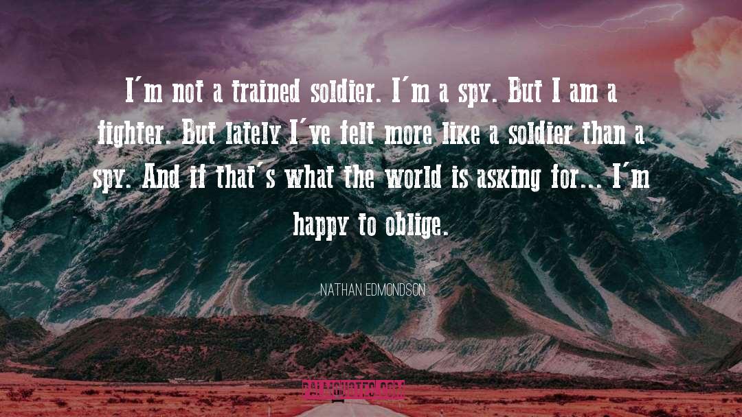 Nathan Edmondson Quotes: I'm not a trained soldier.