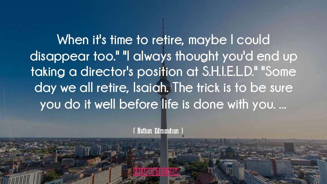 Nathan Edmondson Quotes: When it's time to retire,