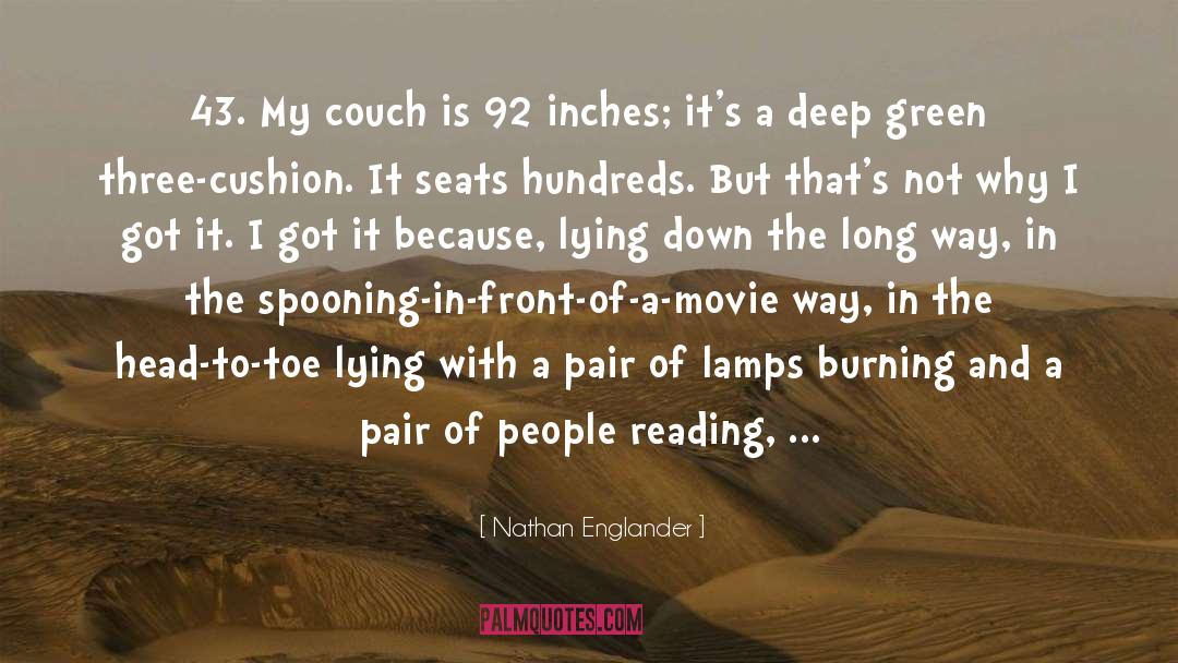 Nathan Englander Quotes: 43. My couch is 92