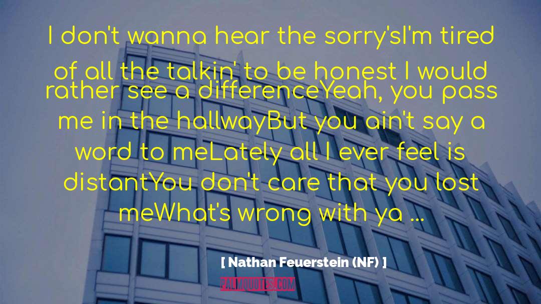 Nathan Feuerstein (NF) Quotes: I don't wanna hear the