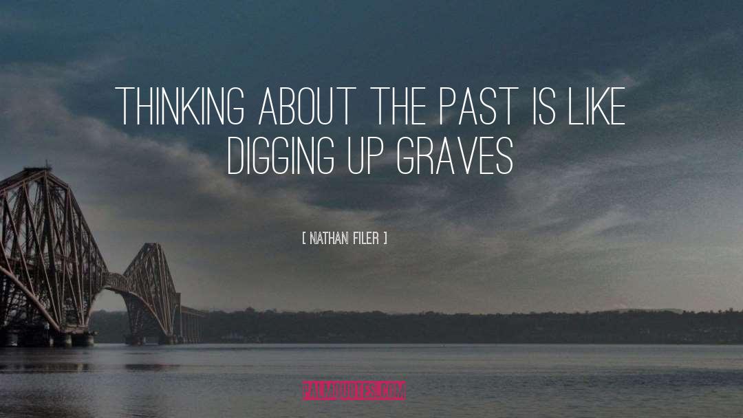 Nathan Filer Quotes: Thinking about the past is