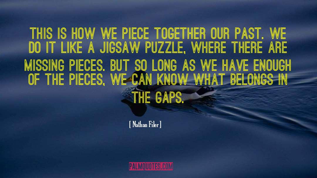 Nathan Filer Quotes: This is how we piece