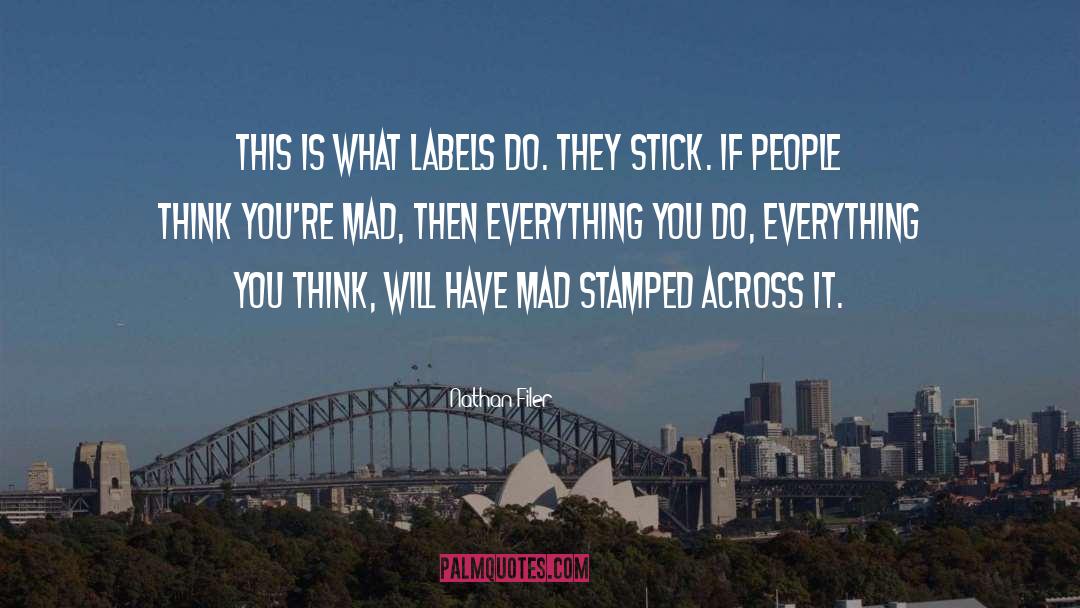 Nathan Filer Quotes: This is what labels do.