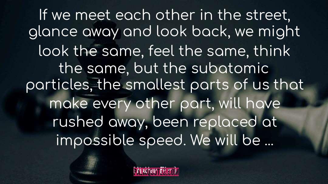 Nathan Filer Quotes: If we meet each other