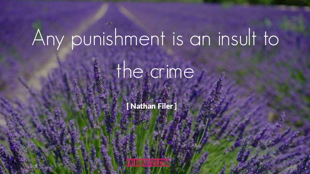 Nathan Filer Quotes: Any punishment is an insult