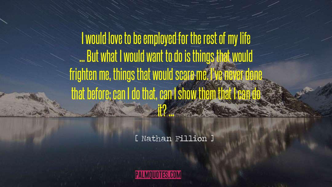 Nathan Fillion Quotes: I would love to be