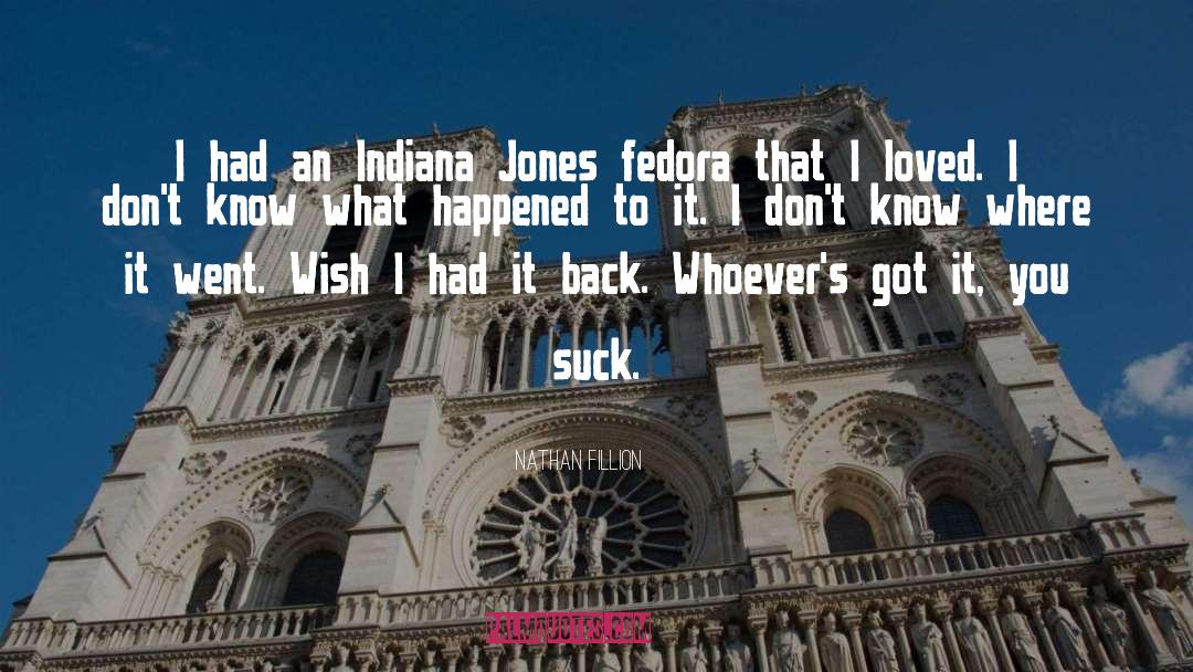 Nathan Fillion Quotes: I had an Indiana Jones