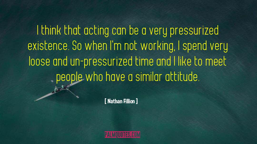 Nathan Fillion Quotes: I think that acting can