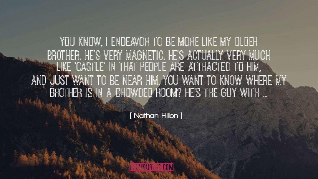 Nathan Fillion Quotes: You know, I endeavor to