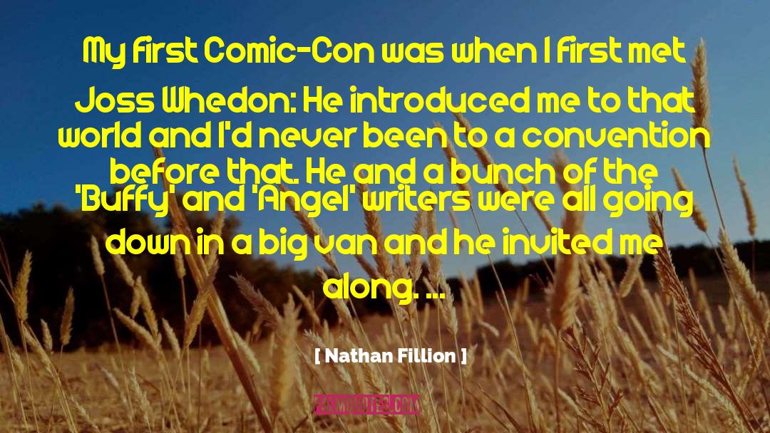Nathan Fillion Quotes: My first Comic-Con was when