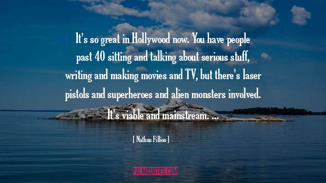 Nathan Fillion Quotes: It's so great in Hollywood
