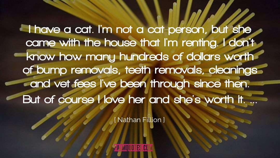 Nathan Fillion Quotes: I have a cat. I'm