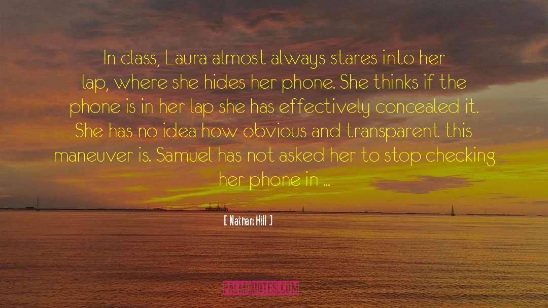 Nathan Hill Quotes: In class, Laura almost always