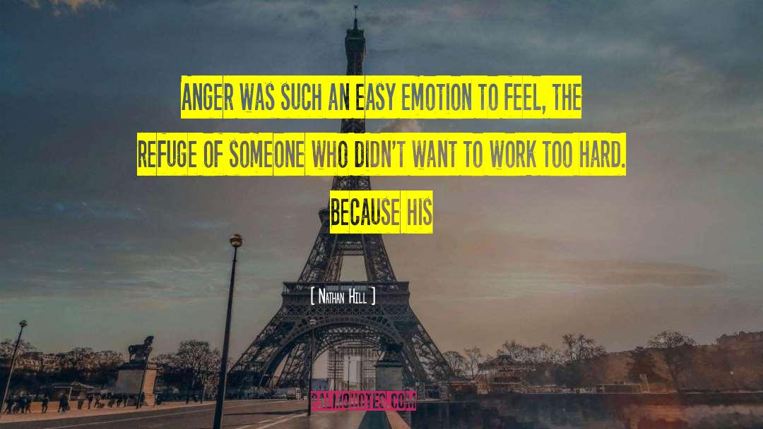 Nathan Hill Quotes: Anger was such an easy