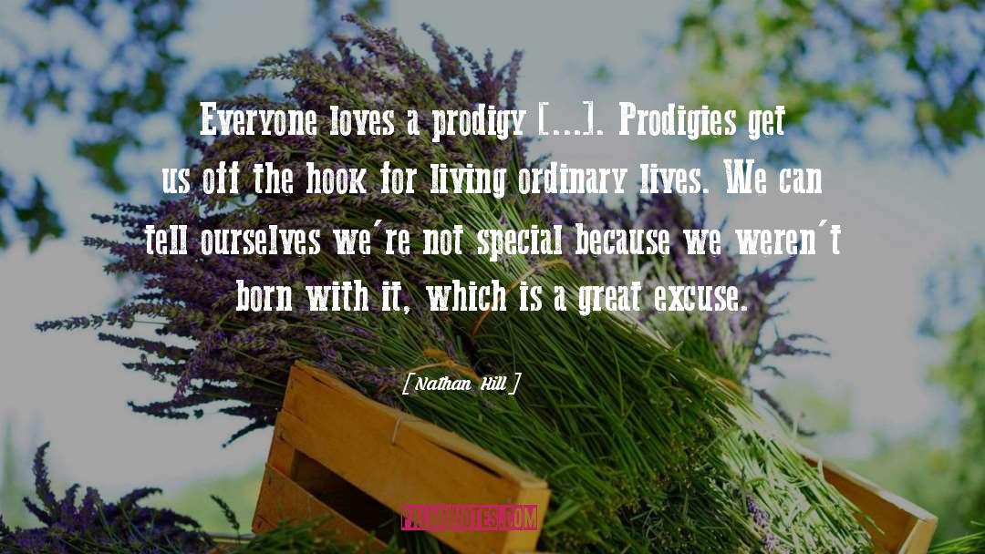 Nathan Hill Quotes: Everyone loves a prodigy [...].