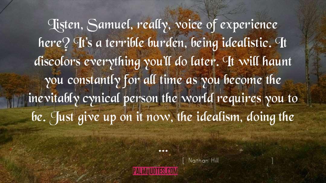Nathan Hill Quotes: Listen, Samuel, really, voice of