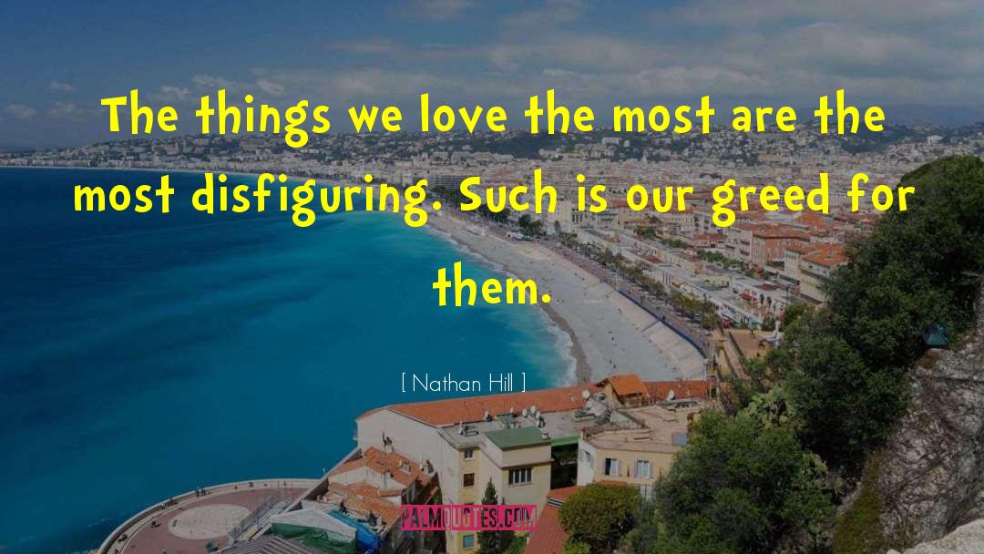 Nathan Hill Quotes: The things we love the