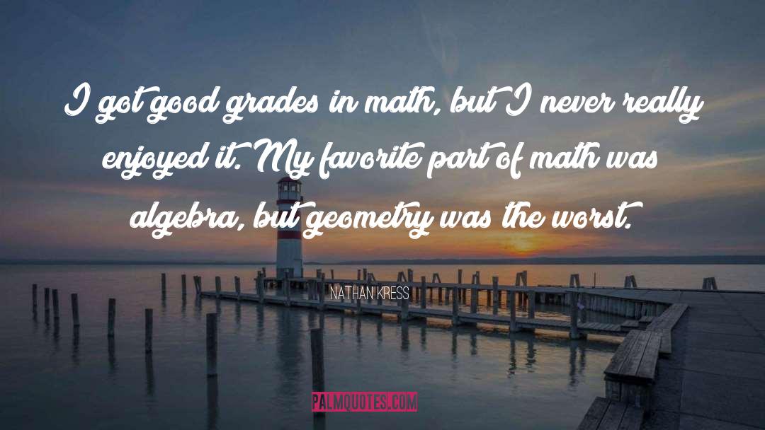 Nathan Kress Quotes: I got good grades in
