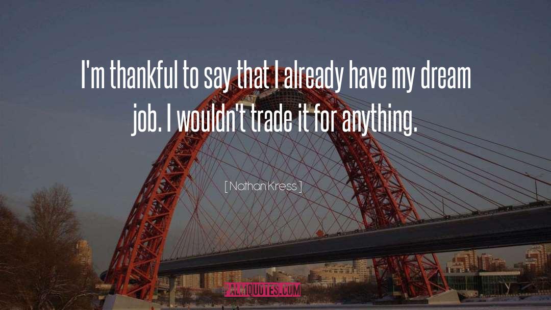 Nathan Kress Quotes: I'm thankful to say that