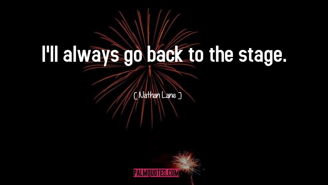 Nathan Lane Quotes: I'll always go back to