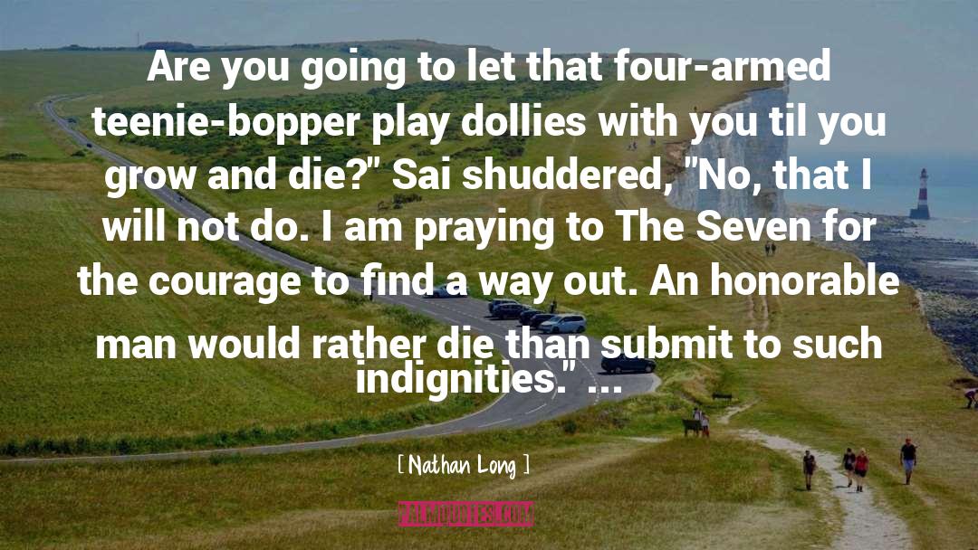 Nathan Long Quotes: Are you going to let